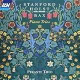 Stanford: Piano Trio No. 2 in G minor, Op. 73 / Holst: Short Pianoforte Trio in E / Bax: Piano Trio in B flat