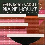 Frank Lloyd Wright s Prairie Houses (Wright at a Glance Series)