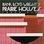 Frank Lloyd Wright's Prairie Houses (Wright at a Glance Series)