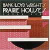 Frank Lloyd Wright's Prairie Houses (Wright at a Glance Series)