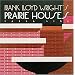 Frank Lloyd Wright's Prairie Houses (Wright at a Glance Series)