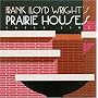 Frank Lloyd Wright's Prairie Houses (Wright at a Glance Series)