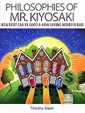 Philosophies of Mr. Kiyosaki: How Debt Can Be Good & How Saving Money is Bad (Rich Dad Poor Dad, Robert Kiyosaki, Cashflow, Tony Robbins, Investing, Oprah, Financial Education)