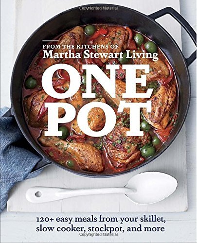 One Pot: 120+ Easy Meals from Your Skillet, Slow Cooker, Stockpot, and More by Editors of Martha Stewart Living (2014-09-23) Paperback