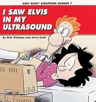I Saw Elvis In My Ultrasound (Baby Blues Scrapbook, No. 7)