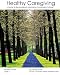 Healthy Caregiving: A Guide To Recognizing And Managing Compassion Fatigue - Student Guide Level 1