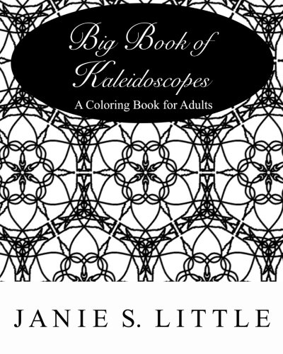 Big Book of Kaleidoscopes: A Coloring Book for Adults: Over 100 Kaleidoscopes to Color!