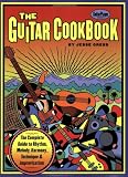 The Guitar Cookbook: The Complete Guide to Rhythm, Melody, Harmony, Technique & Improvisation (Softcover)/Tab
