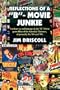 REFLECTIONS OF A ''B''- MOVIE JUNKIE