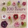 100 fleurs au tricot et au crochet