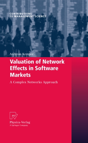 Valuation of Network Effects in Software Markets: A Complex Networks Approach (Contributions to Management Science)