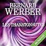 Les Thanatonautes | Livre audio Auteur(s) : Bernard Werber Narrateur(s) : Matthieu Dahan