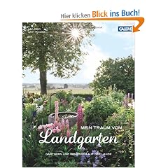 Mein Traum vom Landgarten: G�rtnern und genie�en auf dem Lande