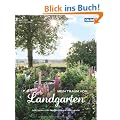 Mein Traum vom Landgarten: G�rtnern und genie�en auf dem Lande