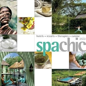 Spa Chic Asia: Spas Receips Treatments (Chic Destination) Kate O'Brien