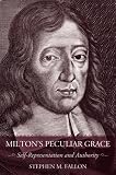 Milton's Peculiar Grace: Self-representation and Authority