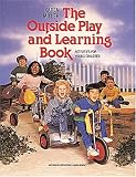 The Outside Play and Learning Book: Activities for Young Children