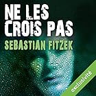 Ne les crois pas | Livre audio Auteur(s) : Sebastian Fitzek Narrateur(s) : Ludmila Ruoso