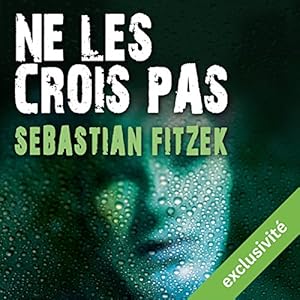 Ne les crois pas | Livre audio Auteur(s) : Sebastian Fitzek Narrateur(s) : Ludmila Ruoso