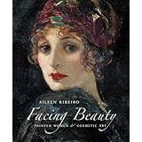 Facing Beauty: Painted Women and Cosmetic Art