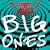 Big Ones