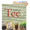 Kultbuch Tee: Alles �ber das einfachste und vielf�ltigste Getr�nk der Welt