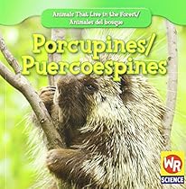 Porcupines/Puercoespines (Animals That Live in the Forest/Animales del Bosque) Porcupines/Puercoespines (Animals That Live in the Forest/Animales del Bosque)
