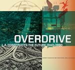 Overdrive: L.A. Constructs the Future...