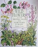 Wild flowers of the British Isles and Northern Europe