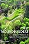 The Moundbuilders: Ancient Peoples of Eastern North America (Ancient Peoples and Places)