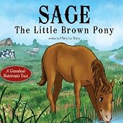 Sage, the Little Brown Pony: A Grandma's Barnyard Tale | [Mary Lu Stary]