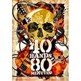 40 Bands/80 Minutes!
