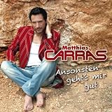 Ansonsten Geht'S Mir Gutvon "Matthias Carras"