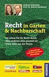 Recht in Garten & Nachbarschaft: So setzen Sie ihr Recht durch - Was anderen alles passiert ist - Viele F&auml;lle aus der Praxis - Andrea Schweizer, Robert Schweizer