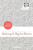 Making it Big in Shorts: The Ultimate Filmmaker's Guide to Short Films - 2nd edition
