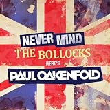 Never Mind The Bollocks... Here's Paul Oakenfold
