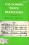 The Sonata Since Beethoven, (A history of the sonata idea)