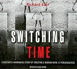 Switching Time: A Doctor's Harrowing Story of Treating a Woman with 17 Personalities, Library Edition