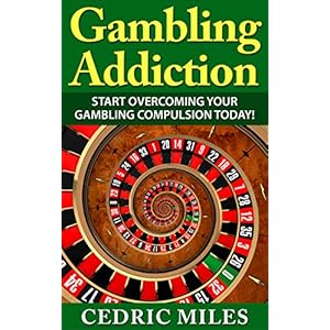 GAMBLING ADDICTION: Overcome Gambling Compulsion Today!