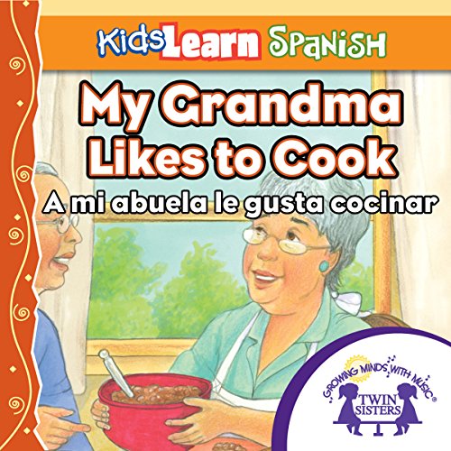 Kids Learn Spanish: My Grandmother Likes to Cook (Food): A Mi Abuela Le Gusta Cocinar