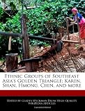Ethnic Groups of Southeast Asia's Golden Triangle: Karen, Shan, Hmong, Chin, and more