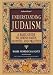Understanding Judaism: A Basic Guide To Jewish Faith, History And Practice (Artscroll Series)