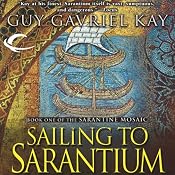 Sailing to Sarantium: Book One of the Sarantine Mosaic | [Guy Gavriel Kay]