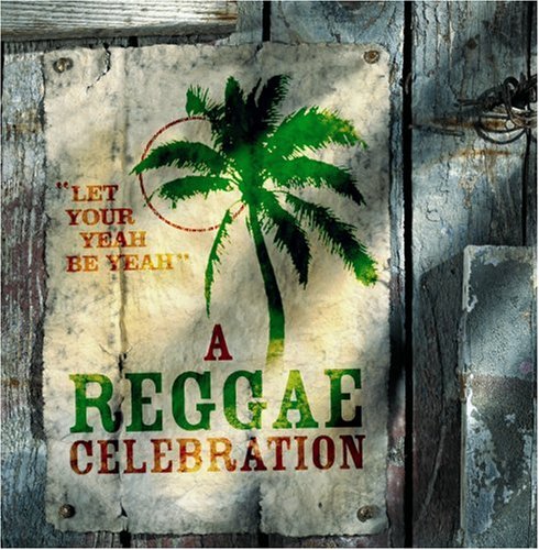 CD-Charts  Search : Let Your Yeah Be Yeah - A Reggae Celebration - Dennis Brown, Janet Kay, Culture