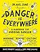 Danger Is Everywhere: A Handbook for Avoiding Danger (Danger Is Everywhere, 1)