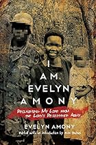 I Am Evelyn Amony: Reclaiming My Life from the Lord's Resistance Army (Women in Africa and the Diaspora) I Am Evelyn Amony: Reclaiming My Life from the Lord's Resistance Army (Women in Africa and the Diaspora)
