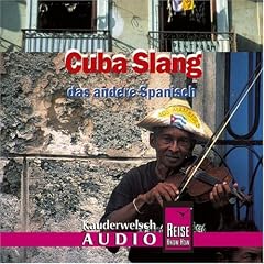 Cuba Slang Wort f�r Wort. Kauderwelsch AusspracheTrainer. CD