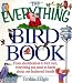 The Everything Bird Book; From identification to bird care, everything you need to know about our feathered friends.