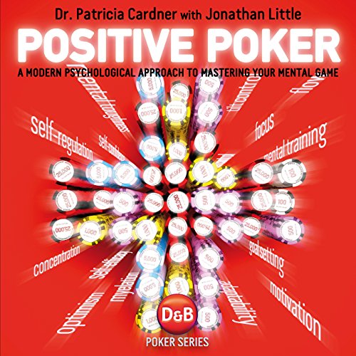 positive poker a modern psychological approach to mastering your mental game