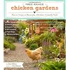 Free Range Chicken Gardens: How to Create a Beautiful Chicken-Friendly Backyard